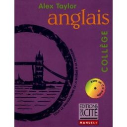 Anglais : tout le programme de la 6e à la 3e Alex Taylor Ed. de la cité