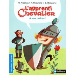 L'apprenti chevalier. A vos ordres ! Christophe Nicolas, Rémi Chaurand Nathan Jeunesse