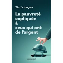 La pauvreté expliquée à ceux qui ont de l'argent Tim's Jongers Mardaga