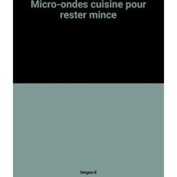 micro-ondes cuisine pour rester mince vergne-e cil - cie intern.du livre