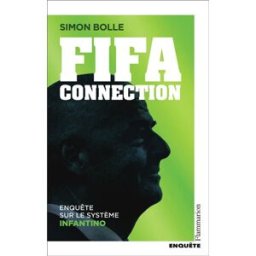 FIFA Connection : enquête sur le système Infantino Simon Bolle Flammarion