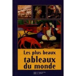 Les plus beaux tableaux du monde Nelly Brunel Hachette Jeunesse