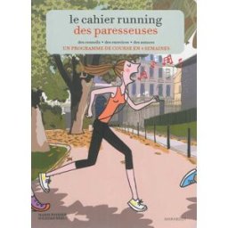 Le cahier running des paresseuses : des conseils, des exercices, des astuces : un programme de cours Marie Poirier, Soledad Bravi Marabout