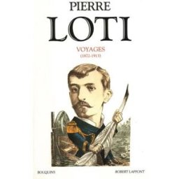 Voyages : 1872-1913 Pierre Loti R. Laffont