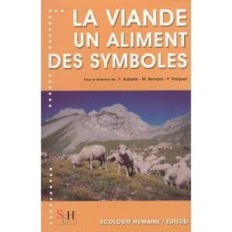 La viande, un aliment, des symboles françoise aubaile-sallenave, mireille bernard, patrick pasquet Edisud