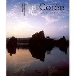 La Corée : terre des esprits Juliette Morillot, Marc Vérin Hermé