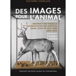 Des images pour l'animal : instruction visuelle et conservation des espèces dans l'Etat de New York Thierry Laugée Presses universitaires de Strasbourg