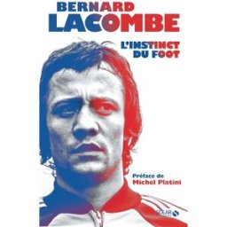 L'instinct du foot Bernard Lacombe Solar