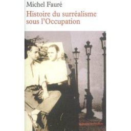 Histoire du surréalisme sous l'Occupation : Les Réverbères, La Main à plume Michel Fauré La Table ronde