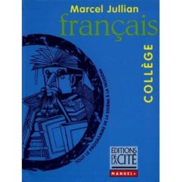 Français : tout le programme de la 6e à la 3e Marcel Jullian Ed. de la cité