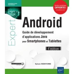 Android : guide de développement d'applications Java pour smartphones et tablettes Sylvain Hébuterne ENI