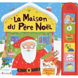 La maison du Père Noël Sébastien Braun Gründ