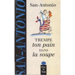trempe ton pain dans la soupe san-antonio fleuve noir