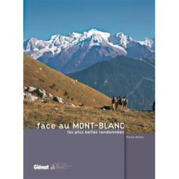 Face au Mont-Blanc : les plus belles randonnées Pierre Millon Glénat