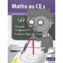 Maths au CE1 : guide de l'enseignant fabienne mauffrey, isabelle mauffrey, véronique godé, sophie duprey, gaëtan duprey ACCÈS Editions