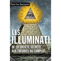 Les Illuminati : de la société secrète aux théories du complot Pierre-Yves Beaurepaire Tallandier