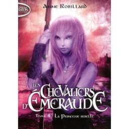 les chevaliers d'emeraude, tome 4 : la princesse rebelle [ format: poche ] robillard, anne michel lafon poche