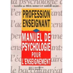 Manuel de psychologie pour l'enseignement gaonac'h Hachette Education