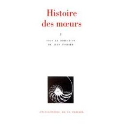 Histoire des moeurs. Vol. 1. Les Coordonnées de l'homme et la culture matérielle collectifs Gallimard