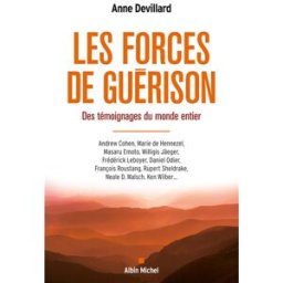 Les forces de guérison : des témoignages du monde entier anne devillard Albin Michel