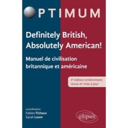 Definitely British, absolutely American ! : manuel de civilisation britannique et américaine mark davies, derek gallagher, collectif, fabien fichaux, sarah loom Ellipses