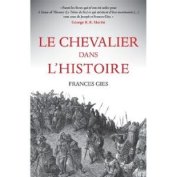 Le chevalier dans l'histoire Frances Gies Belles lettres