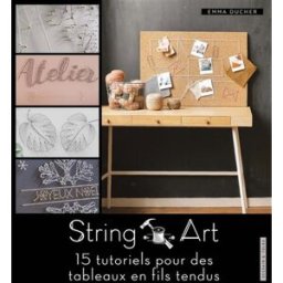 String art : 15 tutoriels pour des tableaux en fils tendus Emma Ducher Dessain et Tolra
