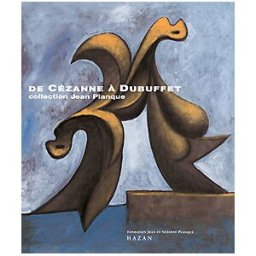 De Cézanne à Dubuffet, collection Jean Planque : exposition, Lausanne, musée de l'Ermitage, 31 mai-2 collectif Hazan