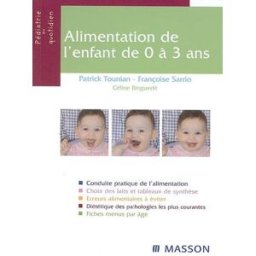 Alimentation de l'enfant de 0 à 3 ans Patrick Tounian, Françoise Sarrio, Céline Ringuedé Elsevier Masson