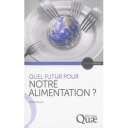 Quel futur pour notre alimentation ? Pierre Feillet Quae