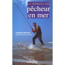 Le manuel du pêcheur en mer Christian Dantras Larousse
