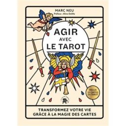 Agir avec le tarot : transformez votre vie grâce à la magie des cartes Marc Neu Le Lotus et l'éléphant