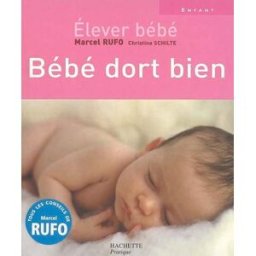 Elever bébé. Bébé dort bien marcel rufo Hachette Pratique