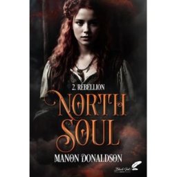 North soul. Vol. 2. Rébellion Manon Donaldson Black Ink éditions
