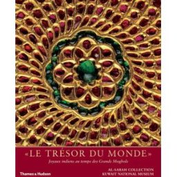 Le trésor du monde : joyaux indiens au temps des grands moghols : Al-Sabah collection keene, manuel Thames & Hudson