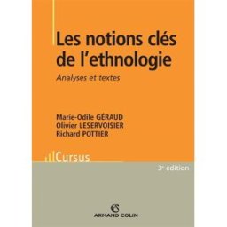 Les notions clés de l'ethnologie : analyses et textes Marie-Odile Géraud, Olivier Leservoisier, Richard Pottier Armand Colin