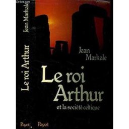 le roi arthur : et la societe celtique payot