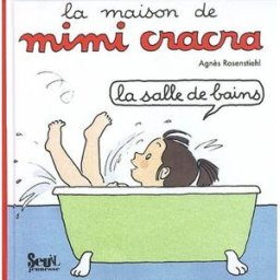 La maison de Mimi cracra. La salle de bains Agnès Rosenstiehl Seuil Jeunesse