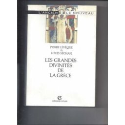 Les Grandes divinités de la Grèce Pierre Lévêque, Louis Séchan Armand Colin