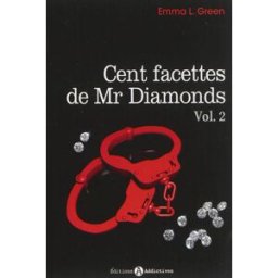 Cent facettes de Mr Diamonds. Vol. 2 Emma Green Editions Addictives, Editions ESI