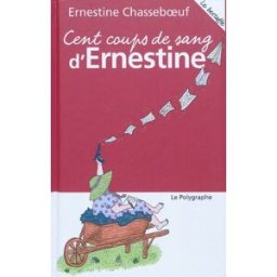 Cent coups de sang d'Ernestine : dictionnaire biographique Gilles Rosière, Ernestine Chasseboeuf le Polygraphe