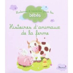 Histoires d'animaux de la ferme Ghislaine Biondi, Bénédicte Carboneill, Delphine Bolin Fleurus