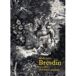 Rodolphe Bresdin (1822-1885) : Robinson graveur : exposition, Bibliothèque nationale de France, Gale maxime préaud Bibliothèque nationale de France
