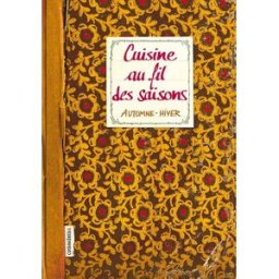 Cuisine au fil des saisons : automne-hiver Sonia Ezgulian Les Cuisinières