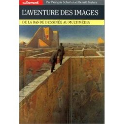 L'aventure des images : de la bande dessinée au multimédia François Schuiten, Benoît Peeters Autrement