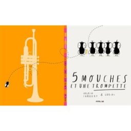 5 mouches et une trompette Ingrid Chabbert, Raul Nieto Guridi Frimousse