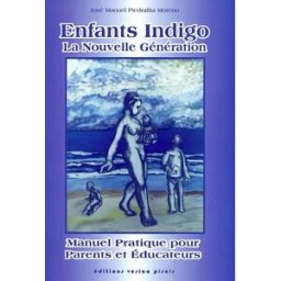 Enfants Indigo : la nouvelle génération : manuel pratique pour parents et éducateurs José Manuel Piedrafita Moreno Vesica piscis