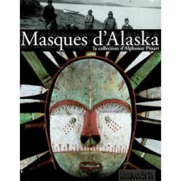 Les masques d'Alaska : la collection d'Alphonse Pinart collectif Beaux-arts magazine