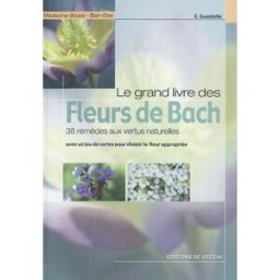 Le grand livre des fleurs de Bach : 38 remèdes aux vertus naturelles : avec un jeu de cartes pour ch Elide Guastalla De Vecchi