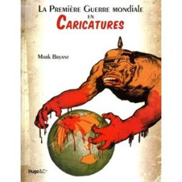 La Première Guerre mondiale en caricatures Mark Bryant Hugo Image